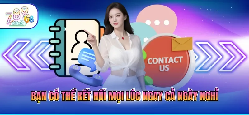 Bạn có thể kết nối mọi lúc ngay cả ngày nghỉ