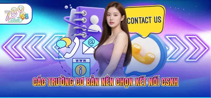 Các trường cơ bản nên chọn kết nối CSKH 