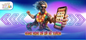 Cách chơi nổ hũ dễ trúng