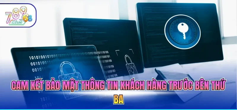 Cam kết bảo mật thông tin khách hàng trước bên thứ ba