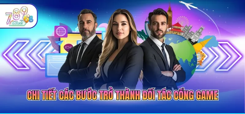 Chi tiết các bước trở thành đối tác cổng game