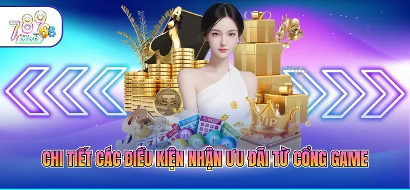 Chi tiết các điều kiện nhận ưu đãi từ cổng game