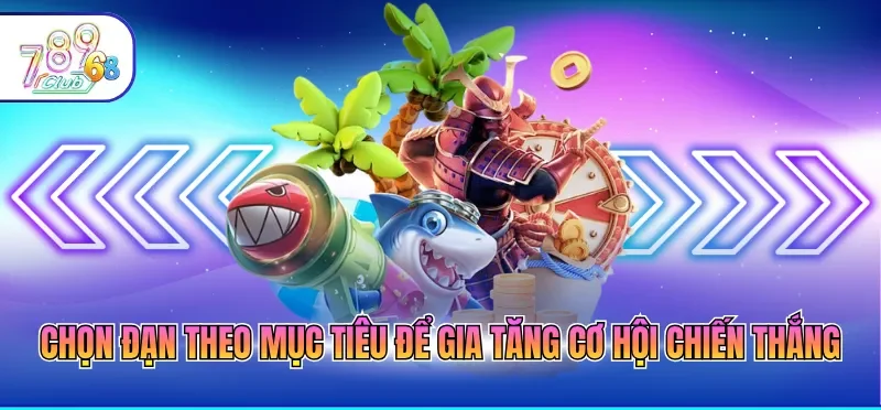 Chọn đạn theo mục tiêu để gia tăng cơ hội chiến thắng