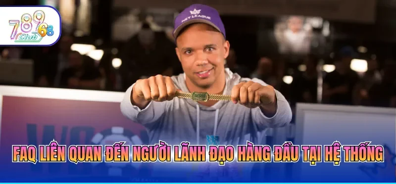 FAQ liên quan đến người lãnh đạo hàng đầu tại hệ thống