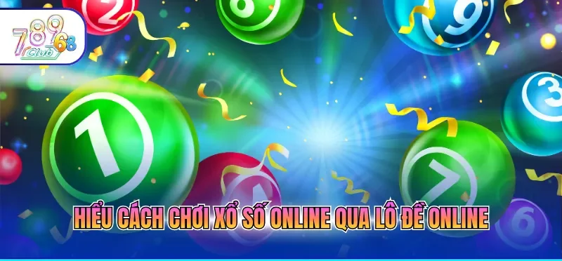 Hiểu cách chơi xổ số online qua lô đề online