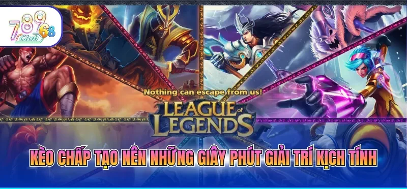 Kèo chấp tạo nên những giây phút giải trí kịch tính