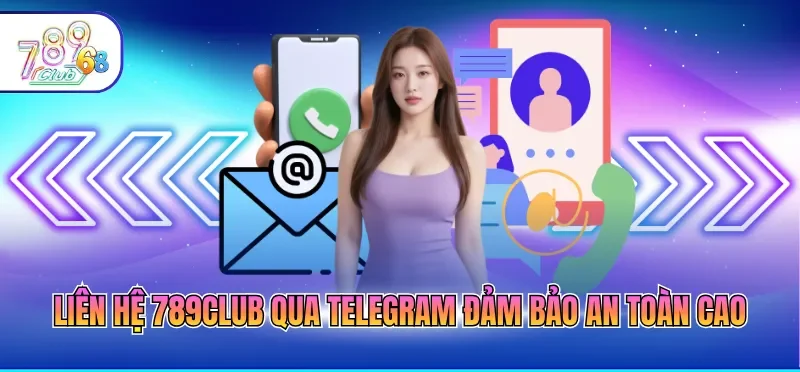 Liên hệ 789CLUB qua telegram đảm bảo an toàn cao