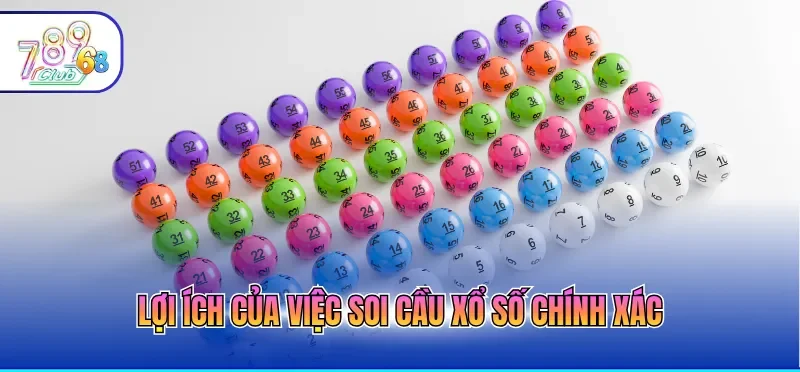 Lợi ích của việc soi cầu xổ số chính xác