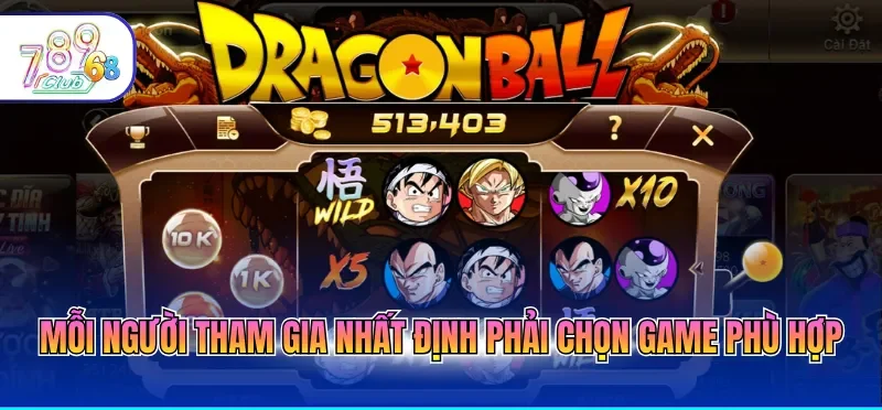 Mỗi người tham gia nhất định phải chọn game phù hợp