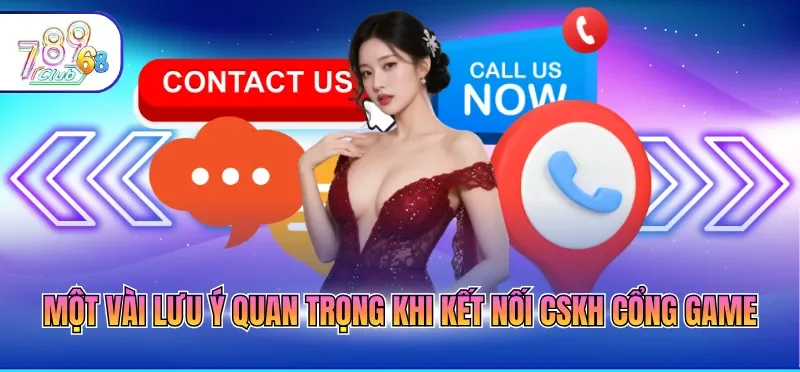 Một vài lưu ý quan trọng khi kết nối CSKH cổng game