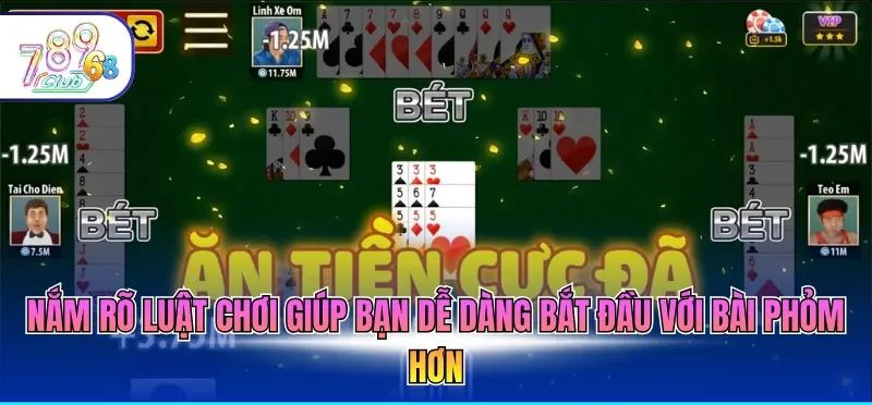 Nắm rõ luật chơi giúp bạn dễ dàng bắt đầu với bài Phỏm hơn