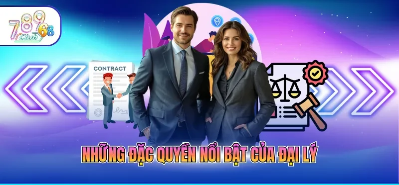 Những đặc quyền nổi bật của đại lý
