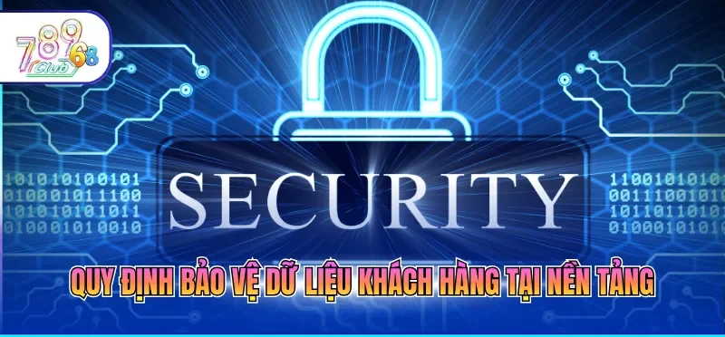 Quy định bảo vệ dữ liệu khách hàng tại nền tảng