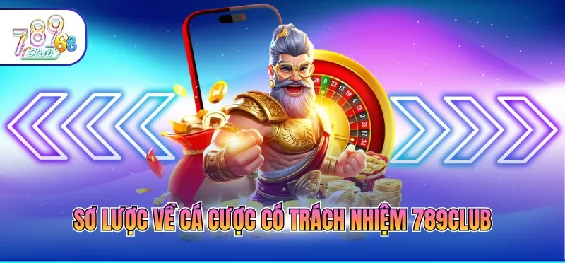Sơ lược về cá cược có trách nhiệm 789CLUB