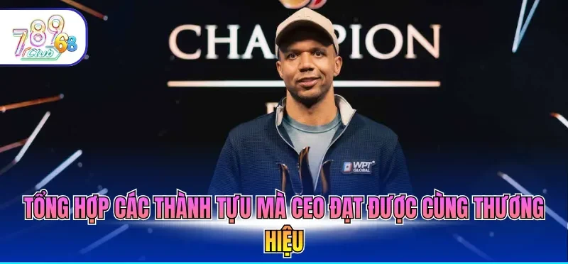 Tổng hợp các thành tựu mà CEO đạt được cùng thương hiệu