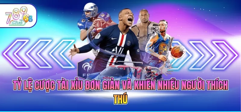 Tỷ lệ cược tài xỉu đơn giản và khiến nhiều người thích thú
